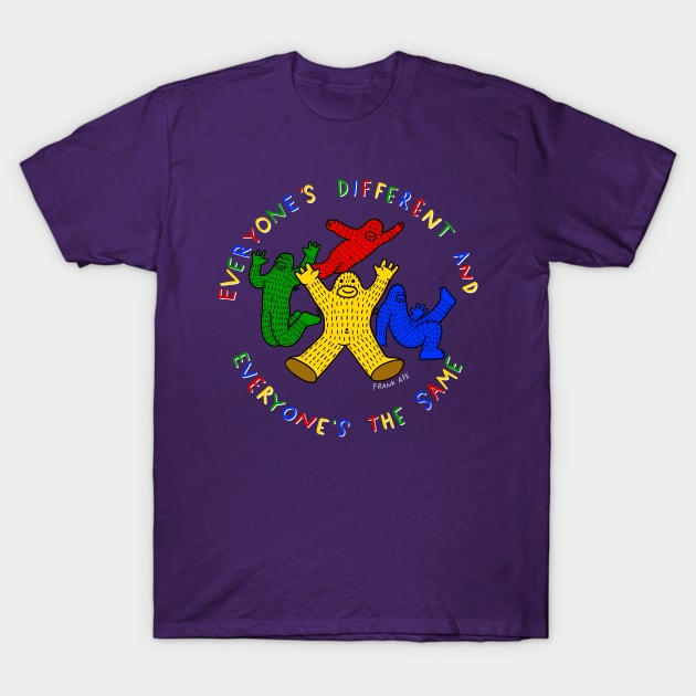 Everyone's Different and Everyone's the Same T-Shirt by FrankApe